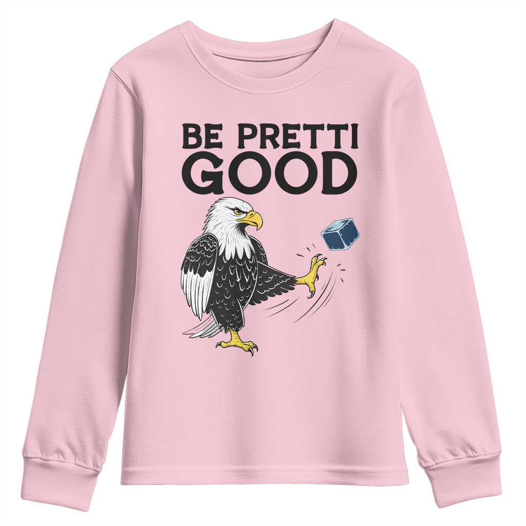 American Eagle Be Pretti Good Youth Sweatshirt Minneapolis Support Gift TS12 Light Pink Print Your Wear