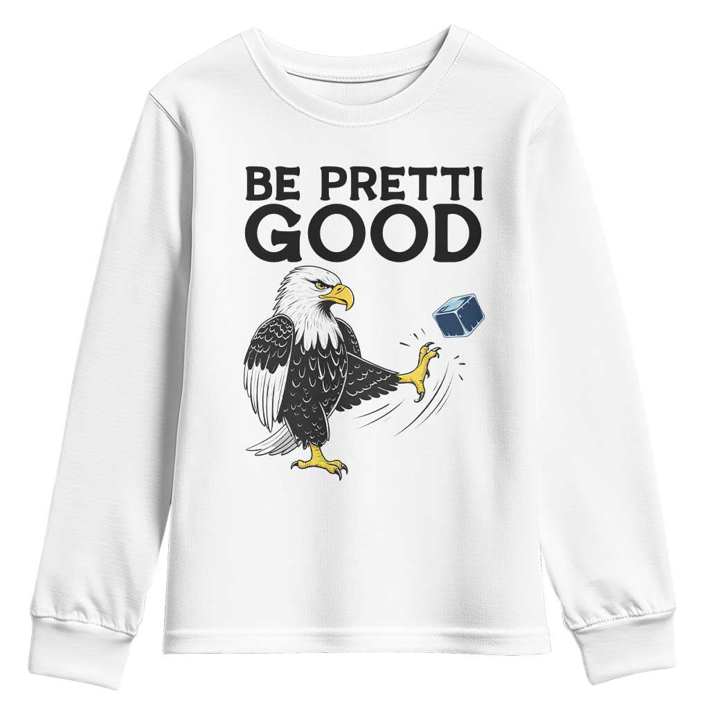 American Eagle Be Pretti Good Youth Sweatshirt Minneapolis Support Gift TS12 White Print Your Wear