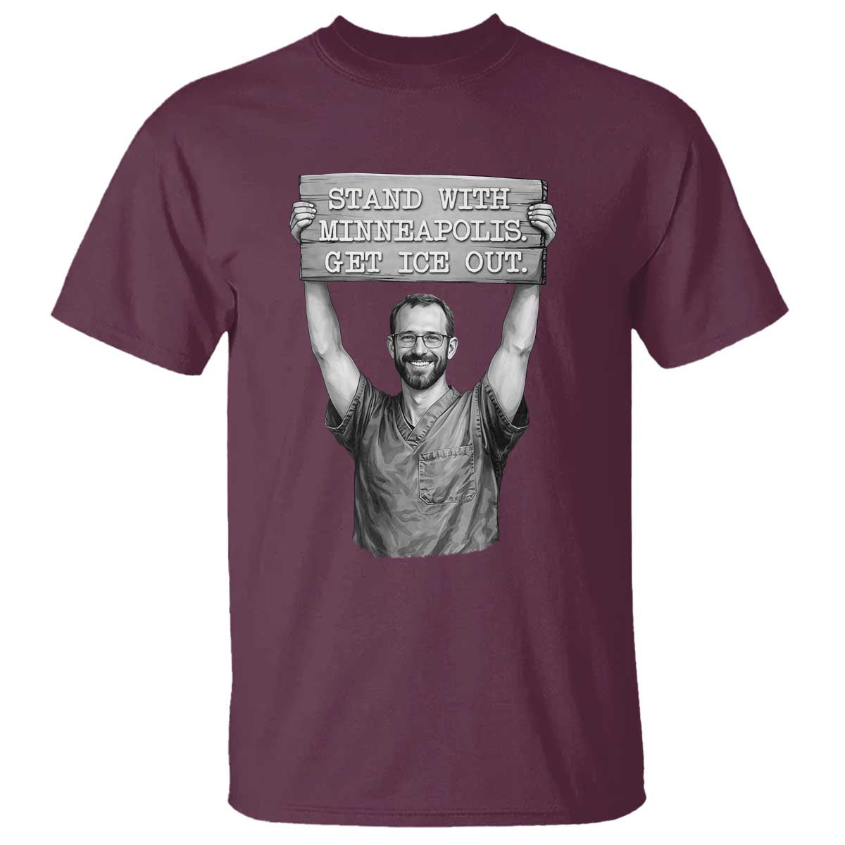 Stand With Minneapolis T Shirt Alex Pretti Memorial ICU Nurse Support TS12 Maroon Print Your Wear