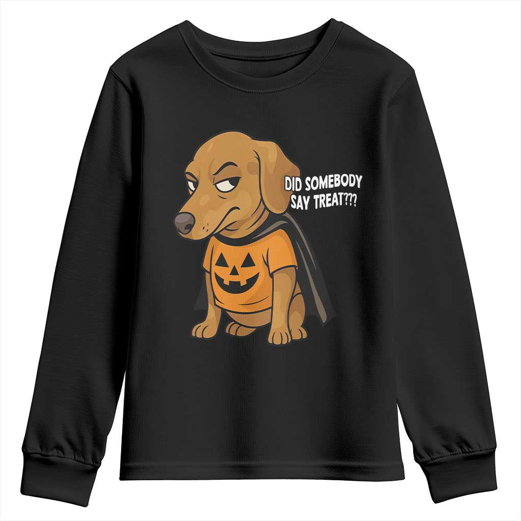 Halloween Dachshund Dog Youth Sweatshirt Did Somebody Say Treat Meme TS12 Black Print Your Wear