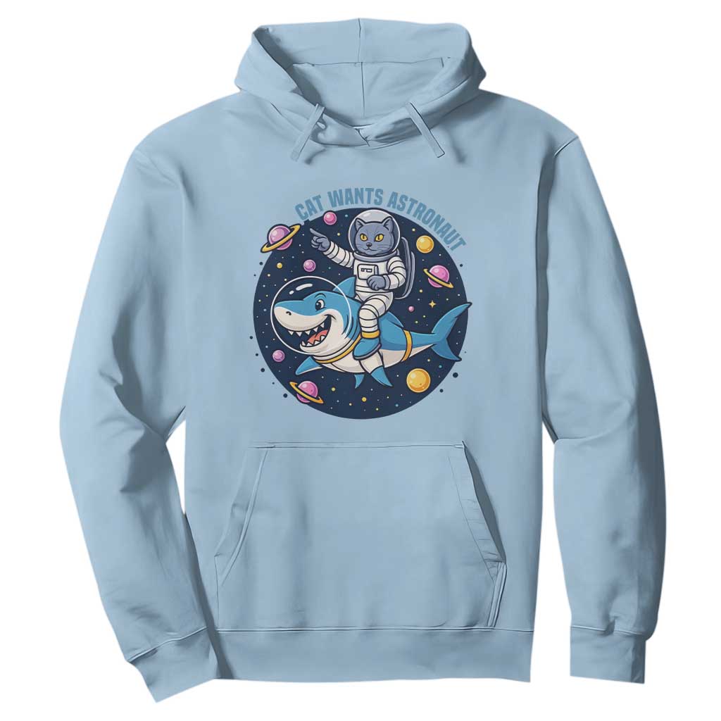Funny Space Cat Wants Astronaut Hoodie Sharks Sci fi Fan Universe TS12 Light Blue Print Your Wear