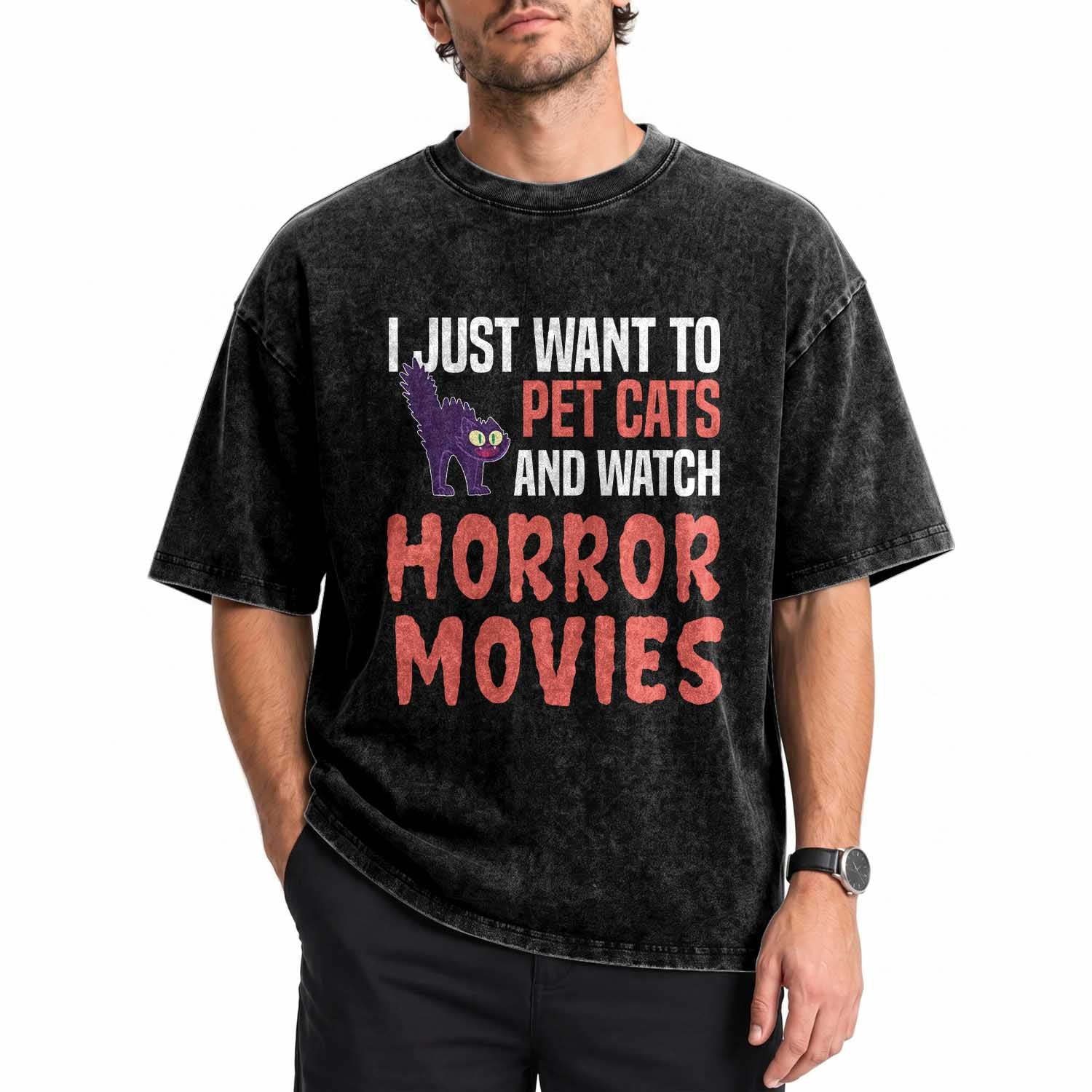 Funny Just Want To Pet Cats And Watch Horror Movies Washed Cotton T-Shirt