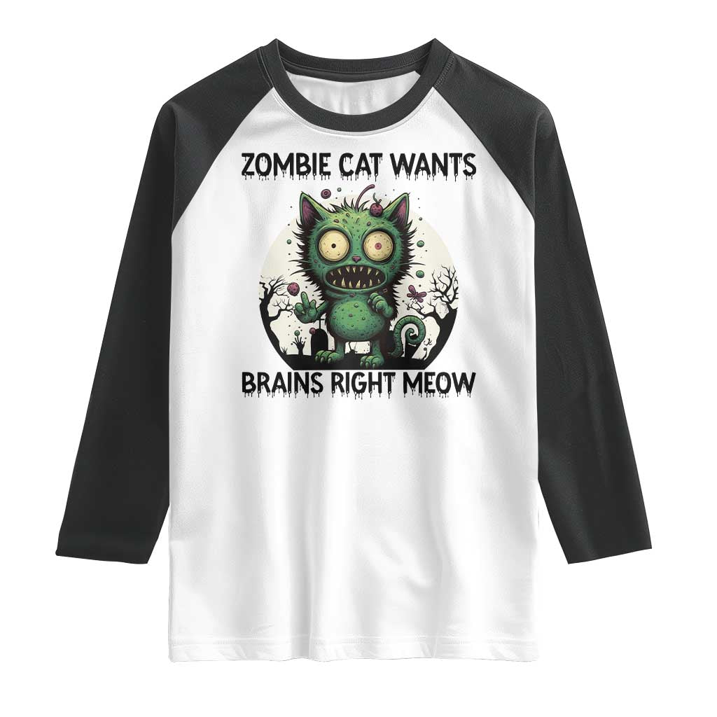 Funny Zombie Cat Wants Brains Right Meow Raglan Shirt Halloween Zombie Kitten TS12 White Black Print Your Wear