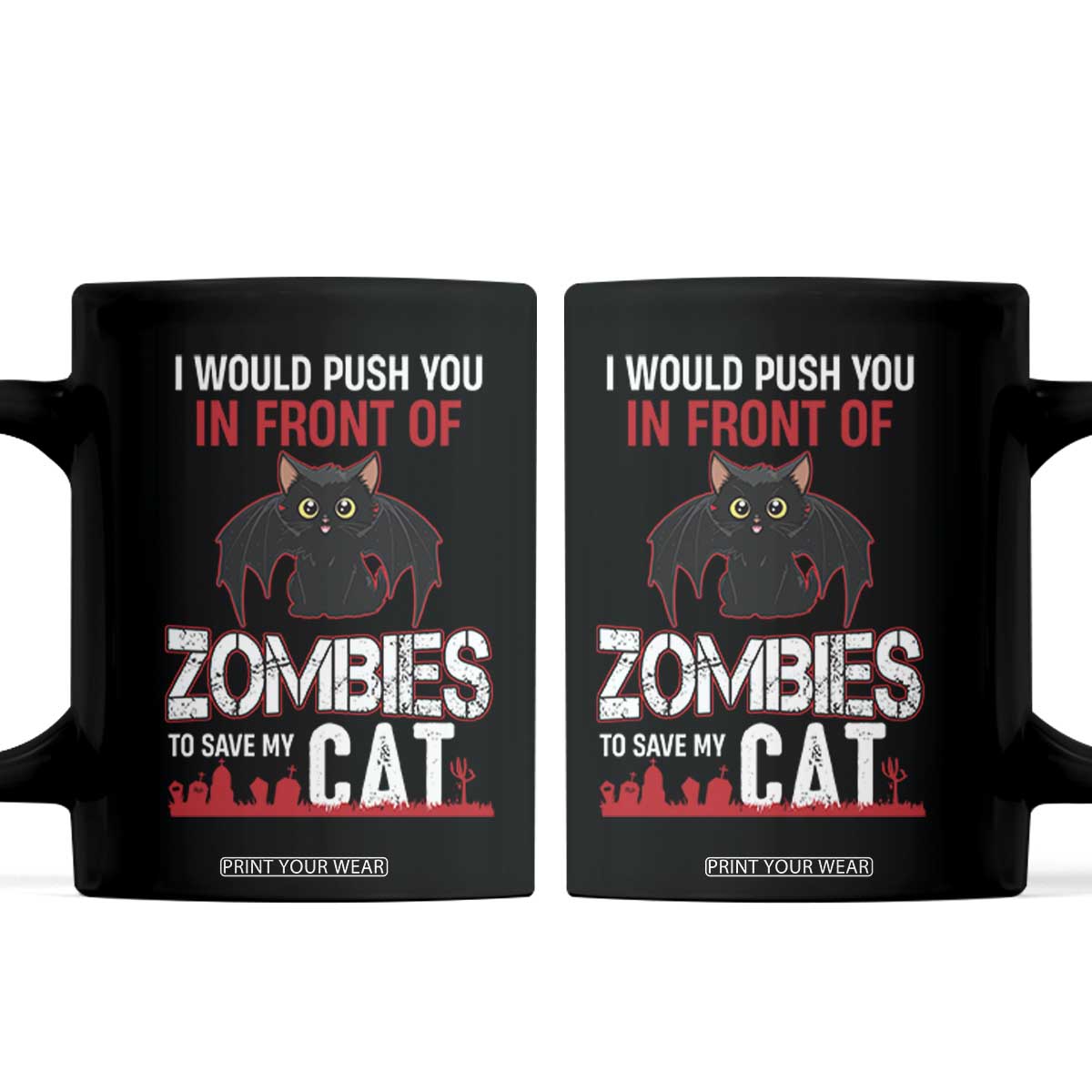 I Would Push You in Front Of Zombies To Save My Cat Coffee Mug Halloween Cat TS12 Black Print Your Wear
