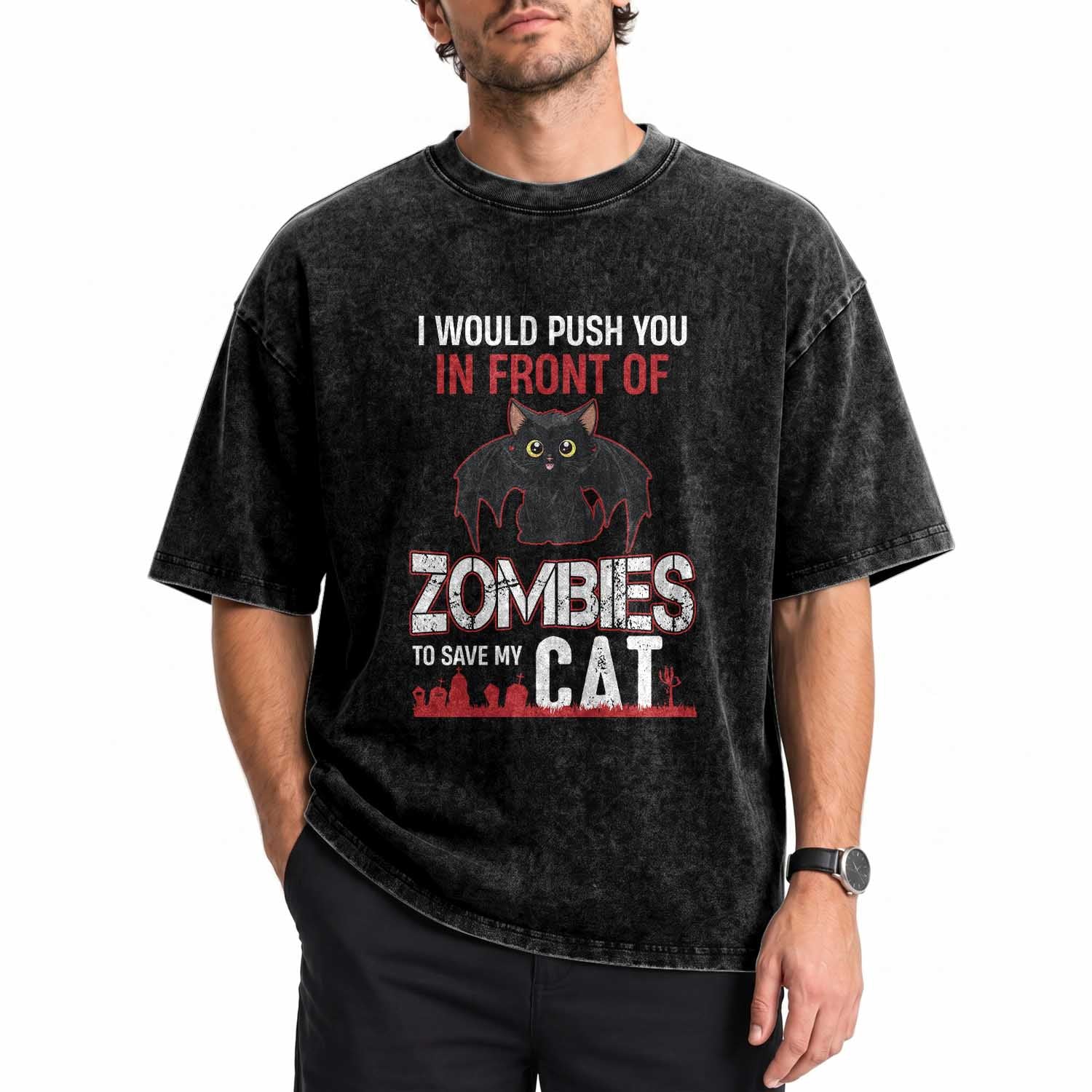 I Would Push You in Front Of Zombies To Save My Cat Washed Cotton T-Shirt Halloween Cat