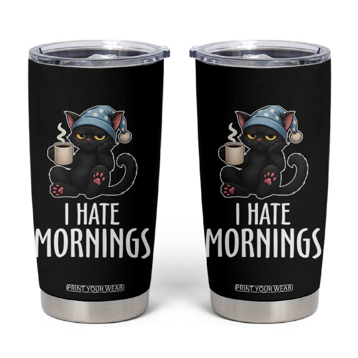 Funny I Hate Mornings Tumbler Cup Cute Lazy Cat Drink Coffee TS12 Black Print Your Wear