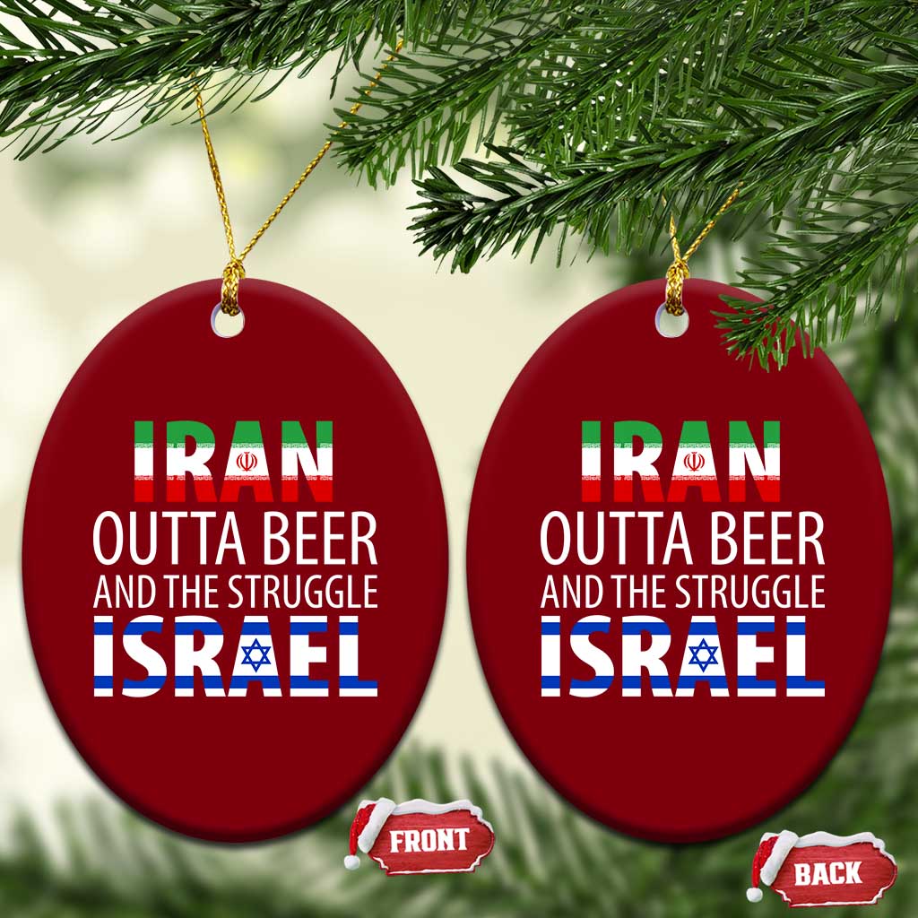 Funny Political Satire Ceramic Ornament Iran Outta Beer And The Struggle Israel TS12 Print Your Wear