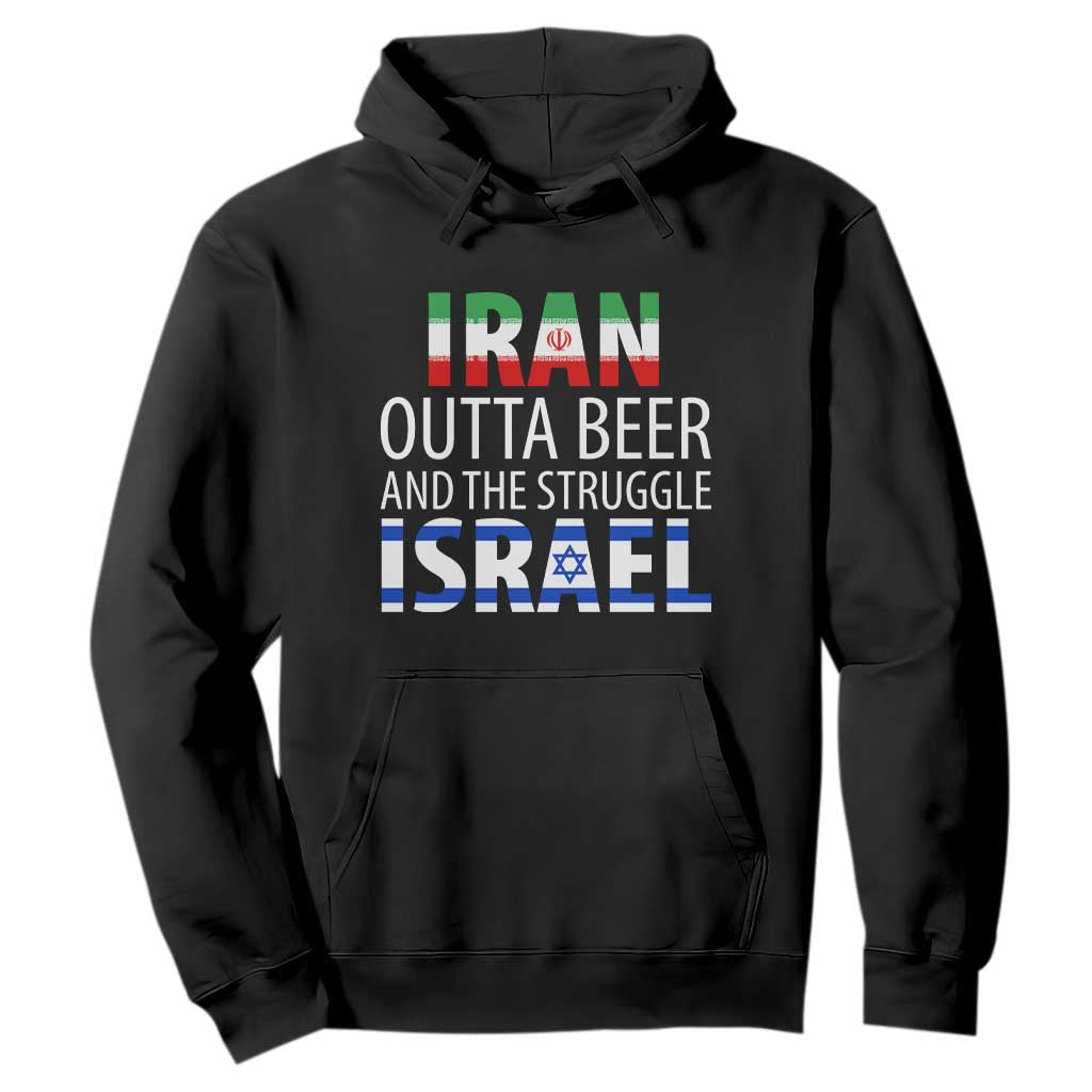 Funny Political Satire Hoodie Iran Outta Beer And The Struggle Israel TS12 Black Print Your Wear