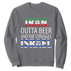 Funny Political Satire Sweatshirt Iran Outta Beer And The Struggle Israel TS12 Charcoal Print Your Wear