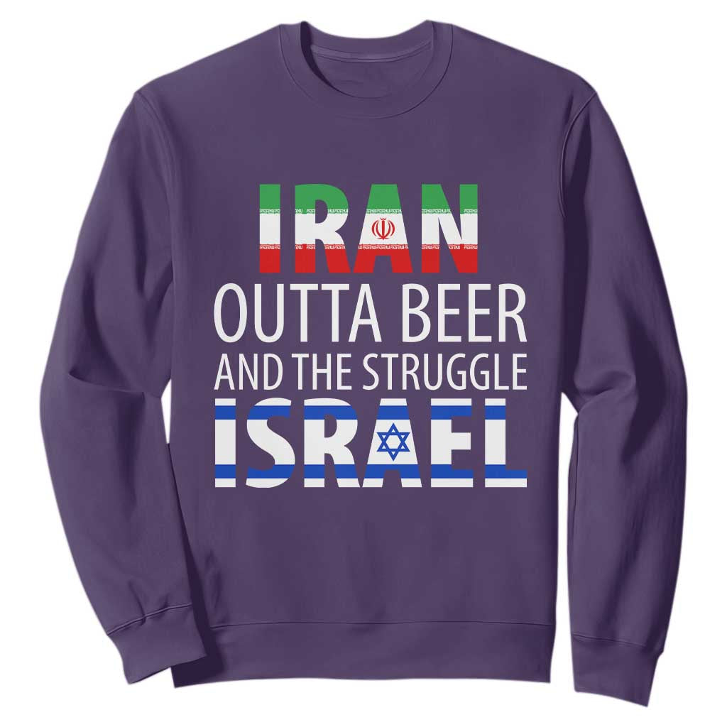 Funny Political Satire Sweatshirt Iran Outta Beer And The Struggle Israel TS12 Purple Print Your Wear