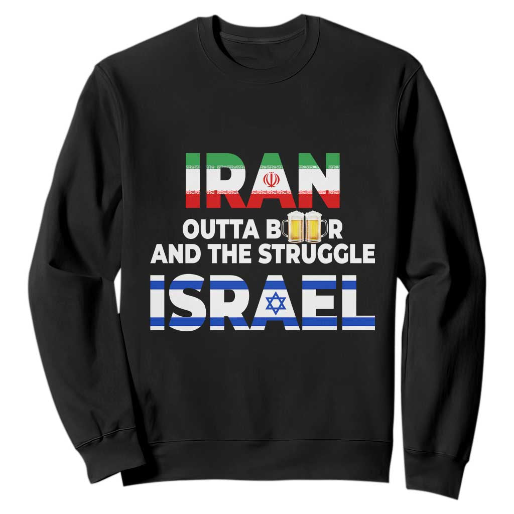 Funny Geopolitical Satire Iran Outta Beer Israel Struggle Sweatshirt TS12 Black Print Your Wear