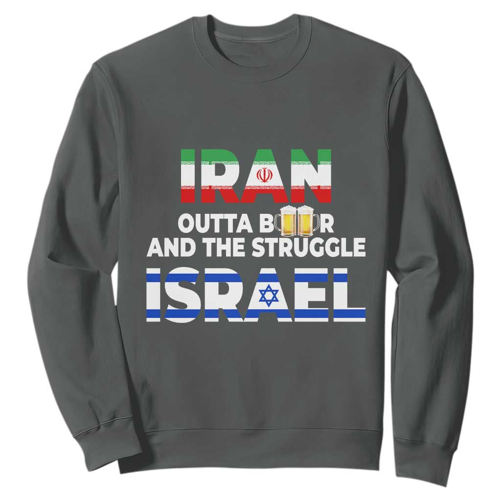 Funny Geopolitical Satire Iran Outta Beer Israel Struggle Sweatshirt TS12 Dark Heather Print Your Wear