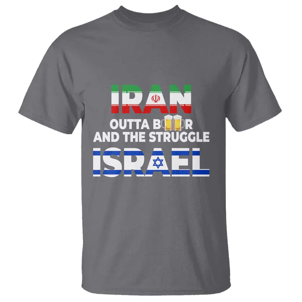 Funny Geopolitical Satire Iran Outta Beer Israel Struggle T Shirt TS12 Charcoal Print Your Wear