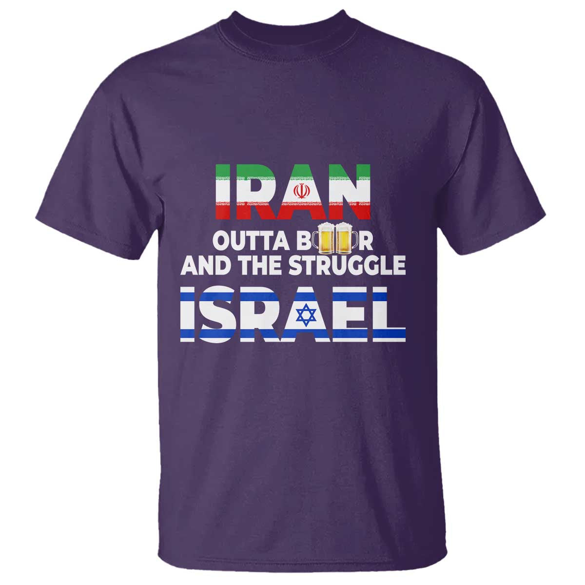 Funny Geopolitical Satire Iran Outta Beer Israel Struggle T Shirt TS12 Purple Print Your Wear