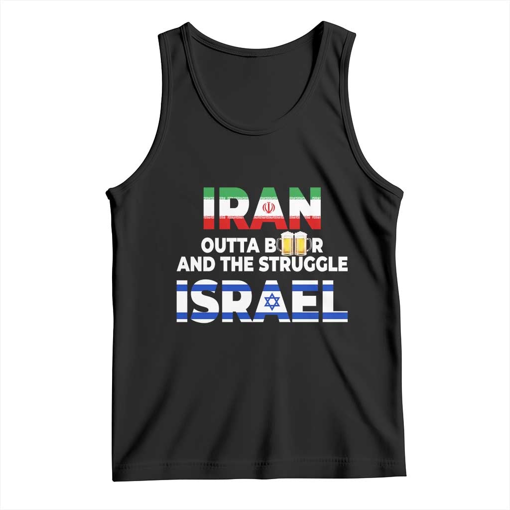 Funny Geopolitical Satire Iran Outta Beer Israel Struggle Tank Top TS12 Black Print Your Wear