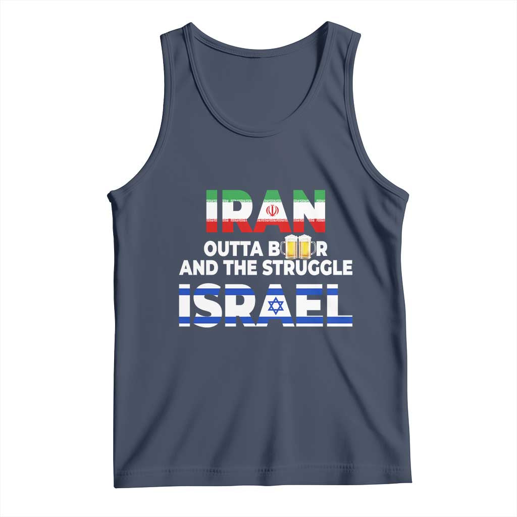 Funny Geopolitical Satire Iran Outta Beer Israel Struggle Tank Top TS12 Navy Print Your Wear