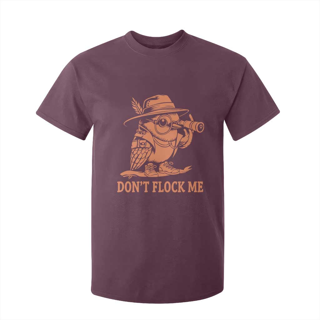 Funny Bird Watching Detective Birdwatcher T Shirt For Kid Dont Flock Me TS12 Maroon Print Your Wear