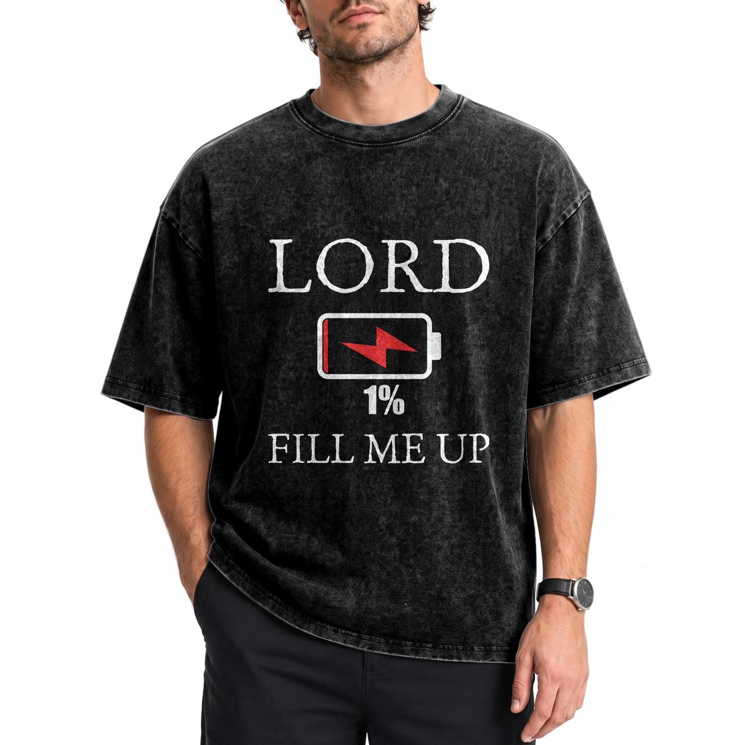 Lord Fill Me Up Faith Christian Jesus Washed Cotton T-Shirt Funny Spiritual Fuel