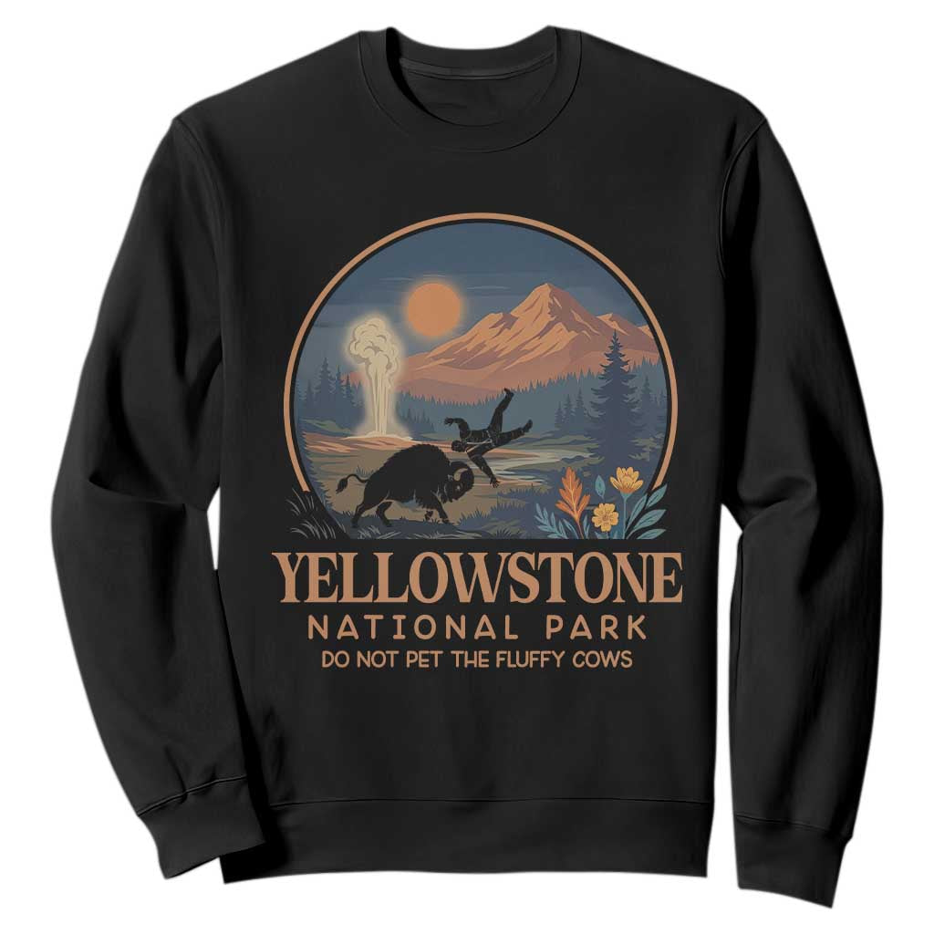 Yellowstone National Park Do Not Pet The Fluffy Cows Sweatshirt Amusing Bison Encounter Campsite Toss TS12 Black Print Your Wear
