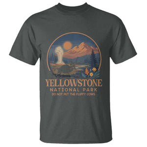 Yellowstone National Park Do Not Pet The Fluffy Cows T Shirt Amusing Bison Encounter Campsite Toss TS12 Dark Heather Print Your Wear
