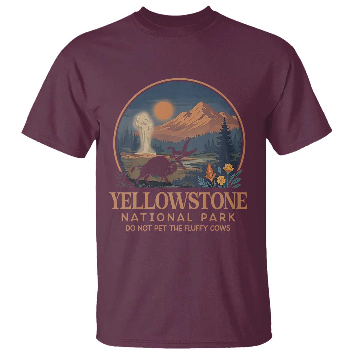 Yellowstone National Park Do Not Pet The Fluffy Cows T Shirt Amusing Bison Encounter Campsite Toss TS12 Maroon Print Your Wear
