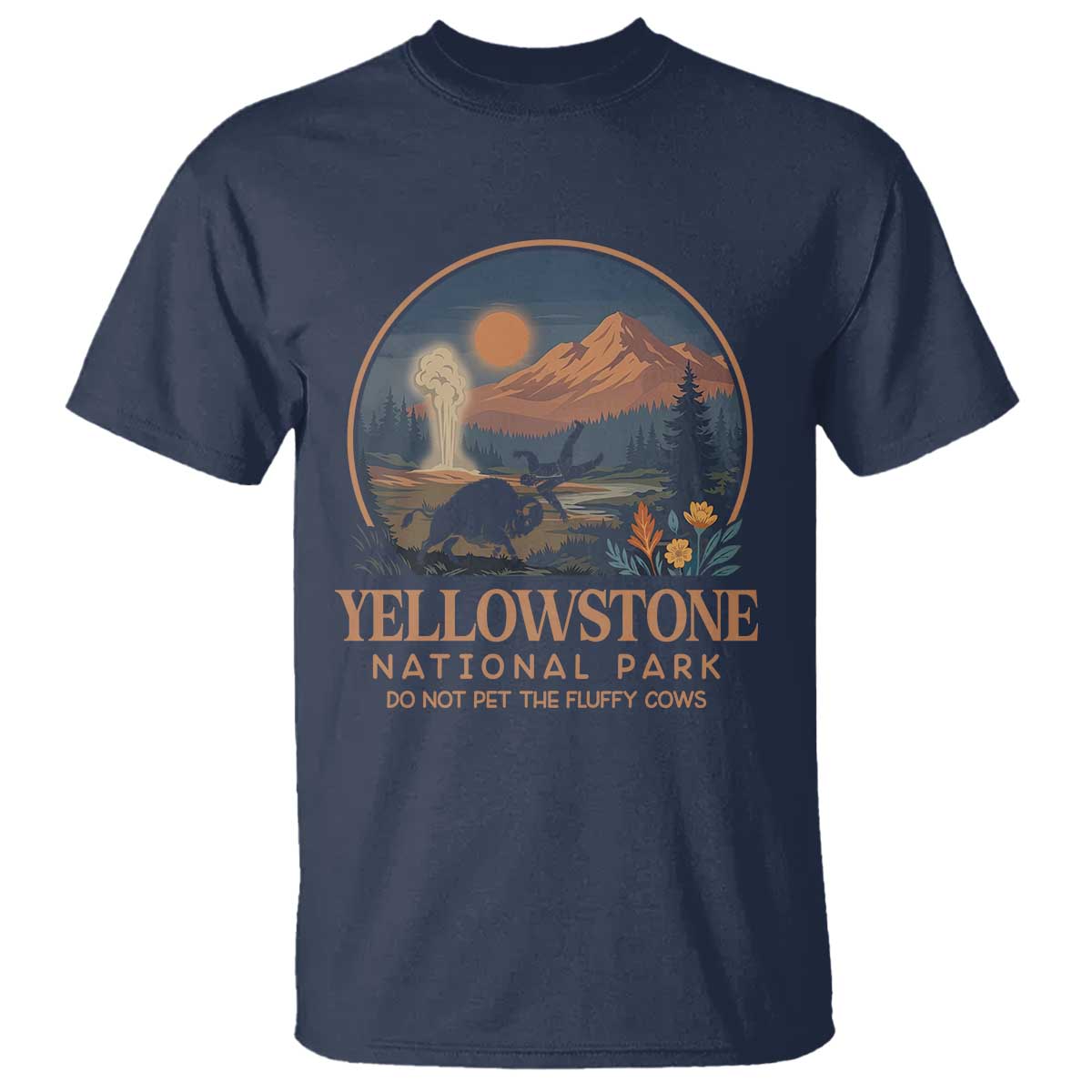 Yellowstone National Park Do Not Pet The Fluffy Cows T Shirt Amusing Bison Encounter Campsite Toss TS12 Navy Print Your Wear