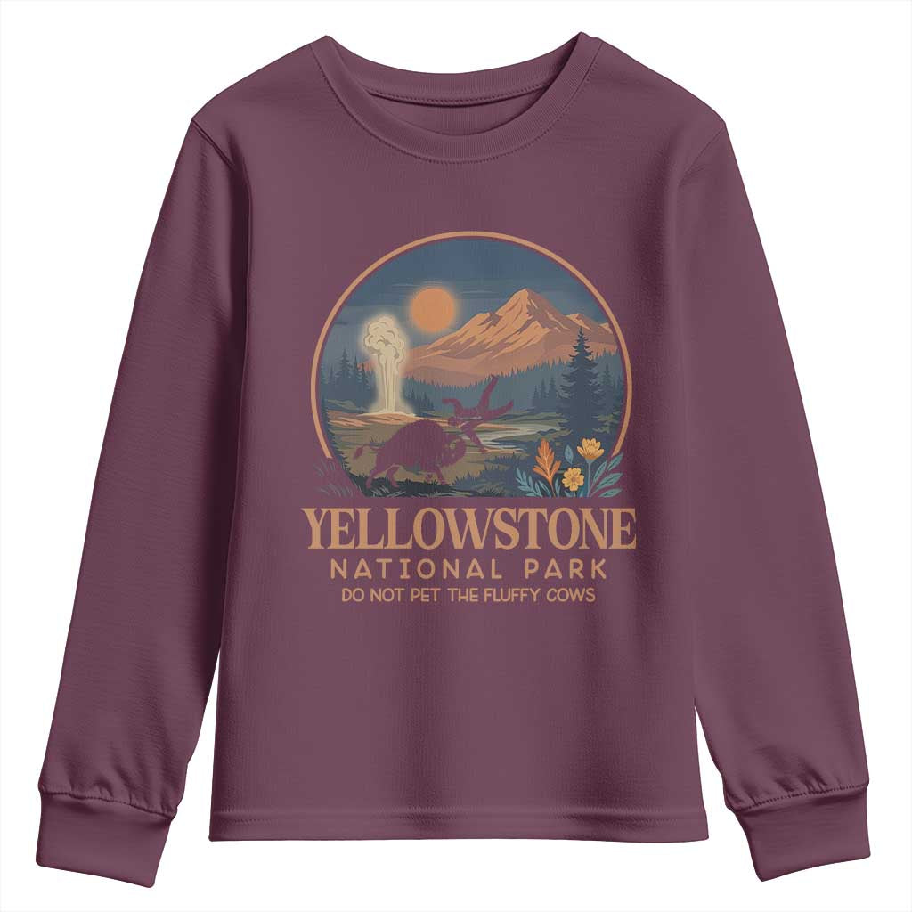 Yellowstone National Park Do Not Pet The Fluffy Cows Youth Sweatshirt Amusing Bison Encounter Campsite Toss TS12 Maroon Print Your Wear