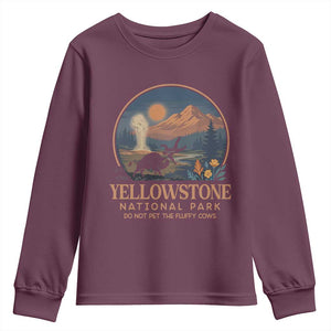 Yellowstone National Park Do Not Pet The Fluffy Cows Youth Sweatshirt Amusing Bison Encounter Campsite Toss TS12 Maroon Print Your Wear