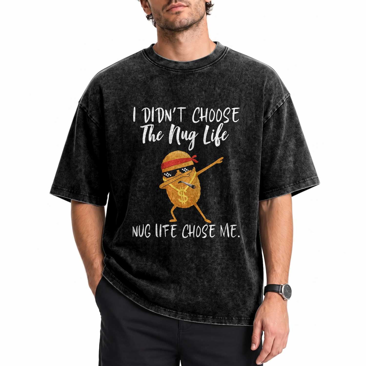 Funny Chicken Nug Life Washed Cotton T-Shirt The Nug Life Chose Me