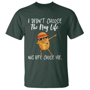Funny Chicken Nug Life T Shirt The Nug Life Chose Me TS12 Dark Forest Green Print Your Wear