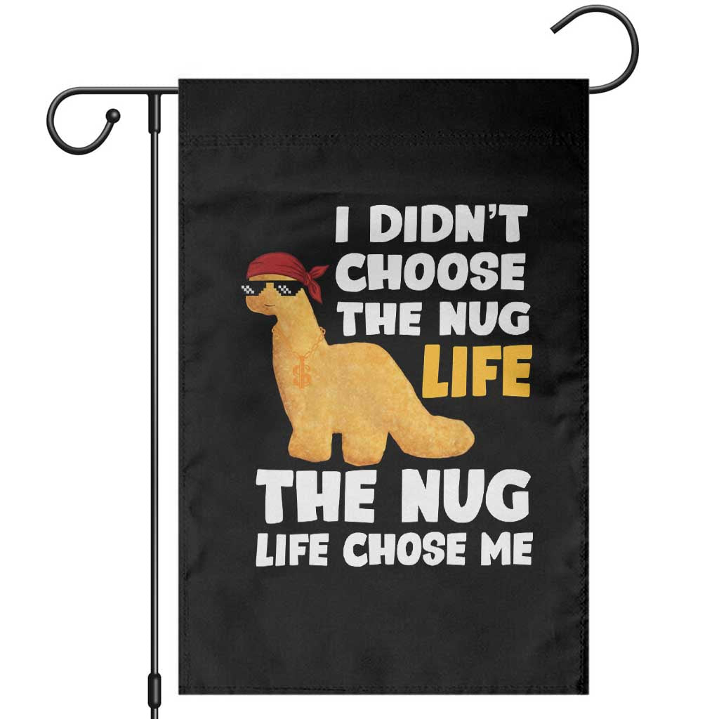 I Did Not Choose The Nug Life Garden Flag Chicken Nugget Lover Gifts TS12 Black Print Your Wear