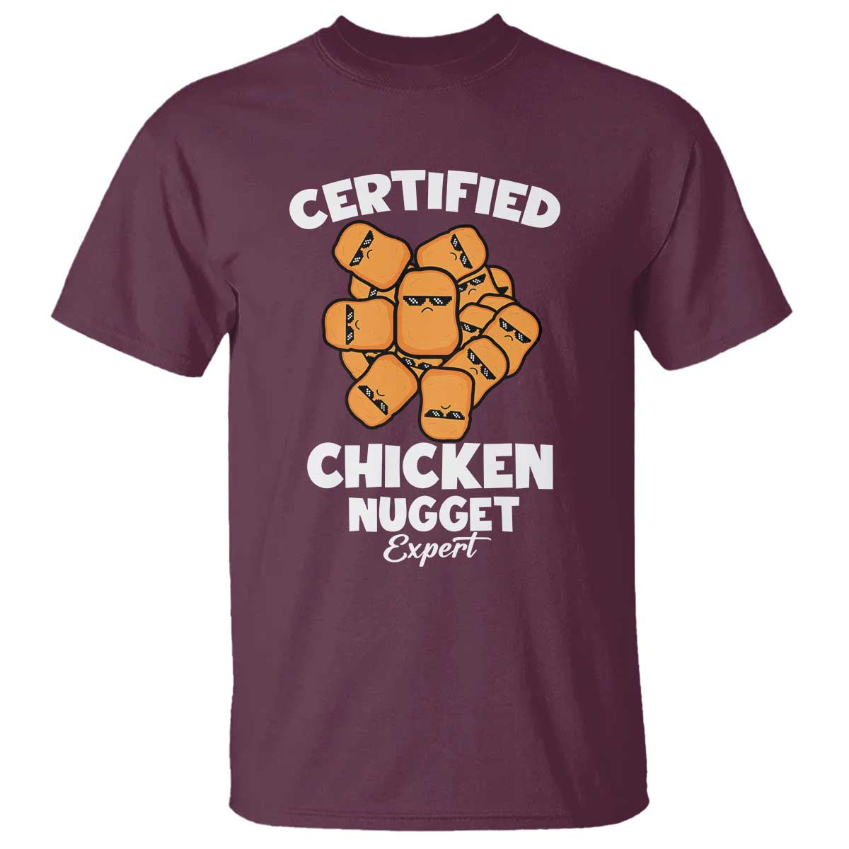 Funny Food Lover Gift T Shirt Certified Chicken Nugget Expert TS12 Maroon Print Your Wear