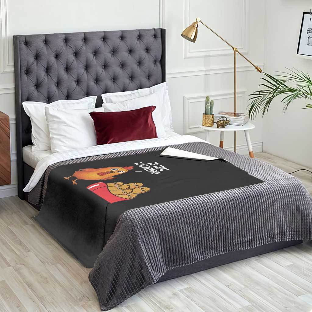 Funny Chicken Nuggets Lover Throw Blanket Is That You Bro TS12 Print Your Wear