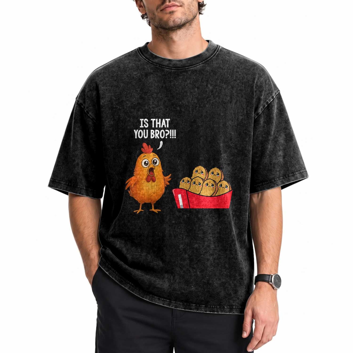 Funny Chicken Nuggets Lover Washed Cotton T-Shirt Is That You Bro