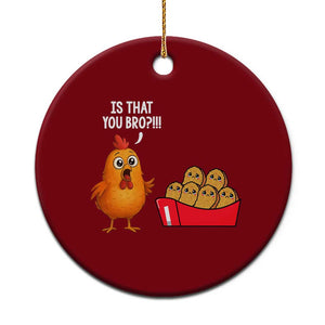 Funny Chicken Nuggets Lover Ceramic Ornament Is That You Bro TS12 1pc Red Print Your Wear