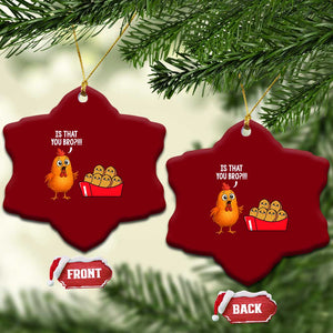 Funny Chicken Nuggets Lover Ceramic Ornament Is That You Bro TS12 Print Your Wear
