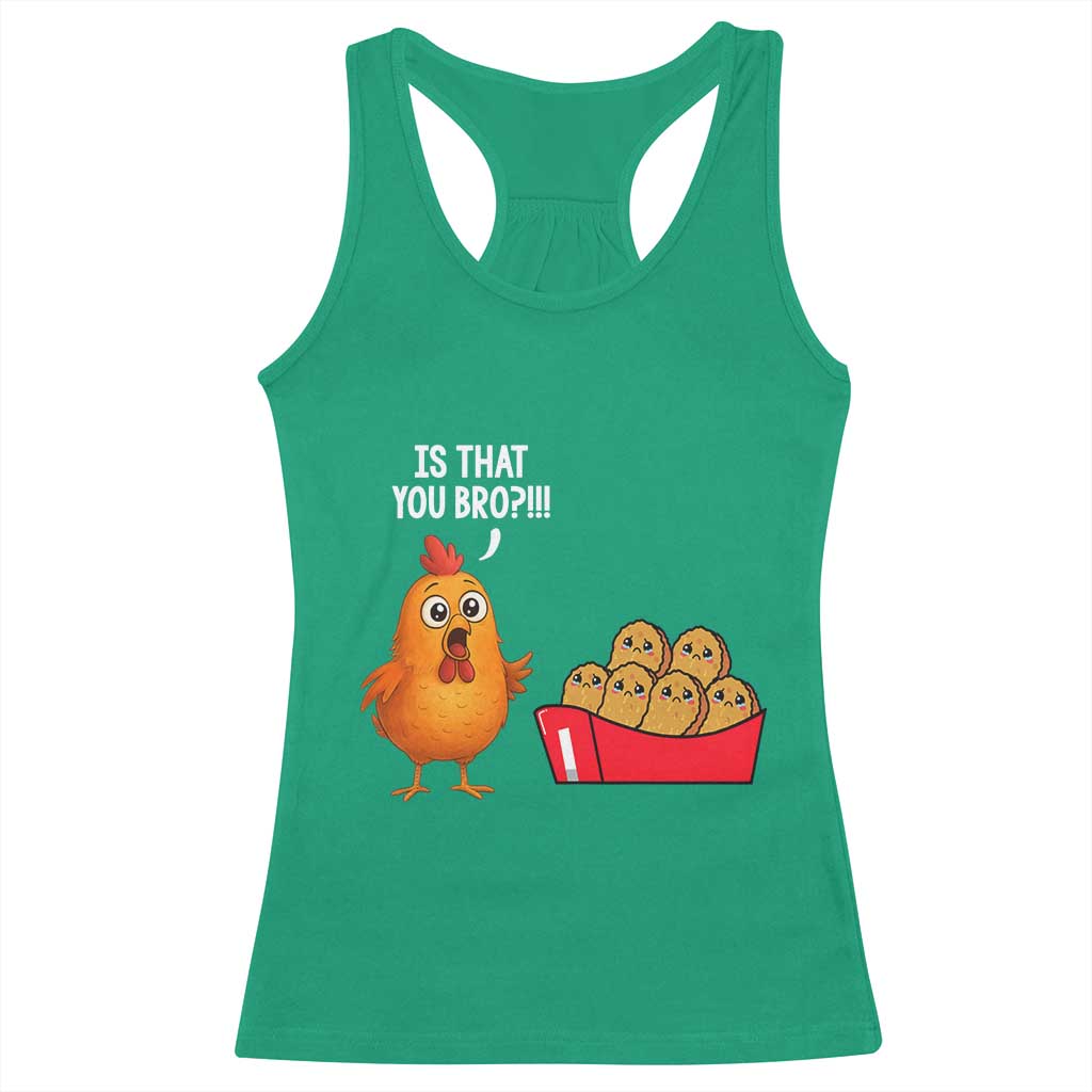 Funny Chicken Nuggets Lover Racerback Tank Top Is That You Bro TS12 Irish Green Print Your Wear