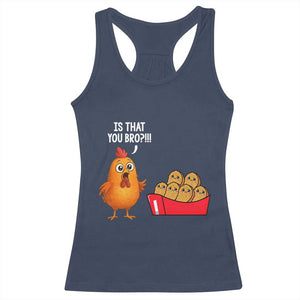 Funny Chicken Nuggets Lover Racerback Tank Top Is That You Bro TS12 Navy Print Your Wear