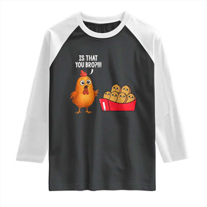 Funny Chicken Nuggets Lover Raglan Shirt Is That You Bro TS12 Black White Print Your Wear