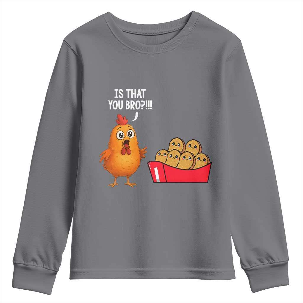 Funny Chicken Nuggets Lover Youth Sweatshirt Is That You Bro TS12 Charcoal Print Your Wear