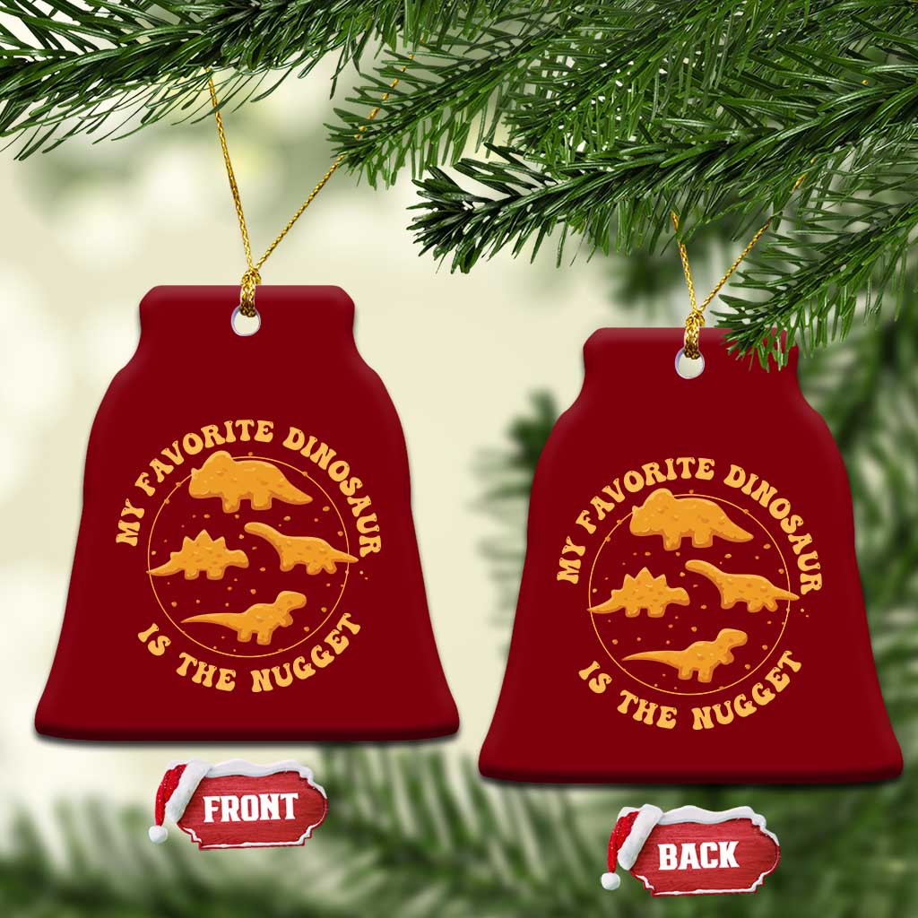 My Favorite Dinosaur Is The Nugget Ceramic Ornament Funny Food Lover Gift TS12 Print Your Wear