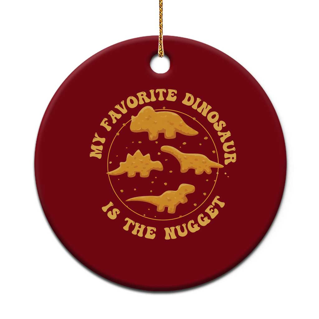 My Favorite Dinosaur Is The Nugget Ceramic Ornament Funny Food Lover Gift TS12 1pc Red Print Your Wear