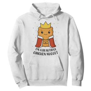 I'm A Beautiful Chicken Nugget Hoodie Food Humor Gift TS12 White Print Your Wear
