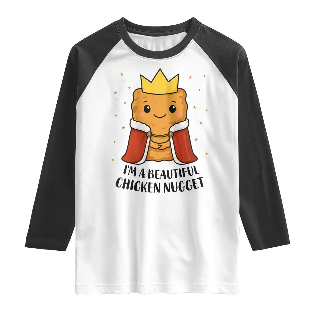 I'm A Beautiful Chicken Nugget Raglan Shirt Food Humor Gift TS12 White Black Print Your Wear