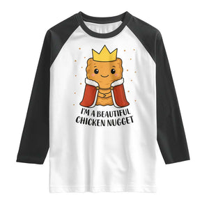 I'm A Beautiful Chicken Nugget Raglan Shirt Food Humor Gift TS12 White Black Print Your Wear