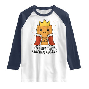 I'm A Beautiful Chicken Nugget Raglan Shirt Food Humor Gift TS12 White Navy Print Your Wear