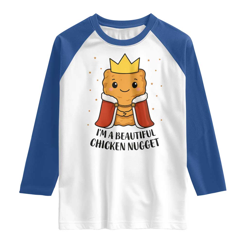 I'm A Beautiful Chicken Nugget Raglan Shirt Food Humor Gift TS12 White Royal Print Your Wear
