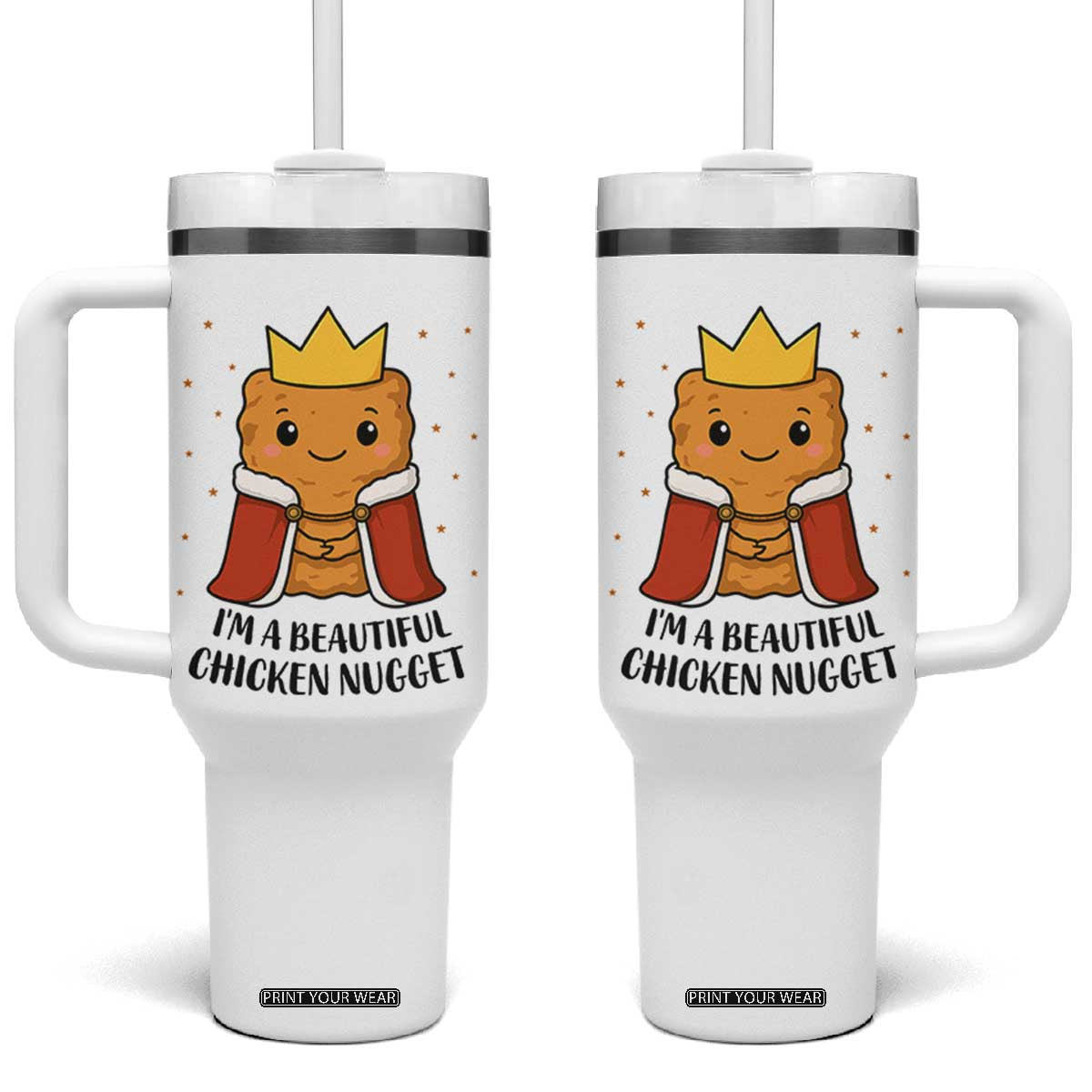 I'm A Beautiful Chicken Nugget Tumbler With Handle Food Humor Gift TS12 One Size: 40 oz White Print Your Wear
