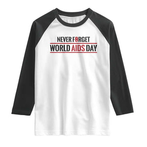 World AIDS Day Never Forget Raglan Shirt Red Ribbon Support Gift TS12 White Black Print Your Wear