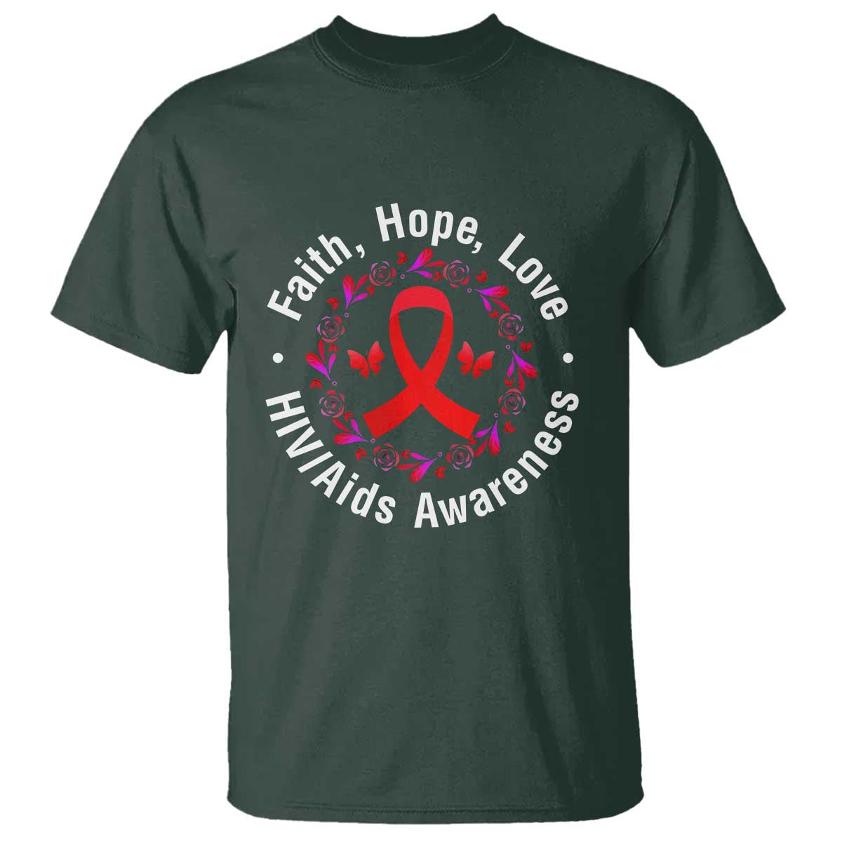 HIV Awareness Empowerment Gift T Shirt Faith Hope Love TS12 Dark Forest Green Print Your Wear